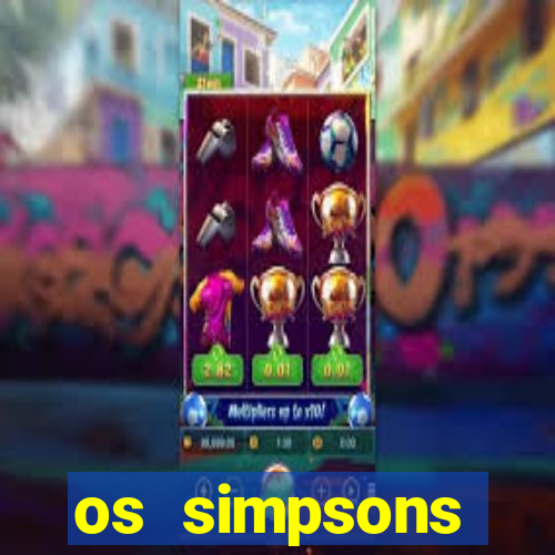 os simpsons assistir dublado